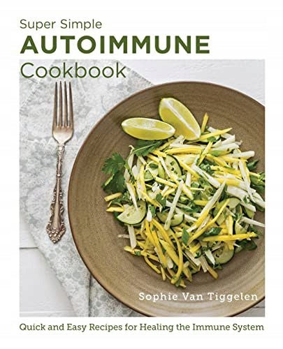 Supereinfaches Autoimmun-Kochbuch: Schnelle und einfache Rezepte zur Heilung des Immunsystems 