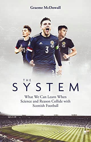 System: Was wir lernen können, wenn Wissenschaft und Vernunft mit dem schottischen Fußball kollidieren 