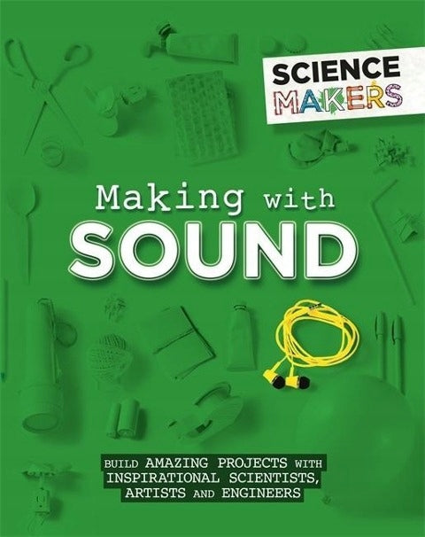 Science Makers: Making with Sound Illustrierte Ausgabe 