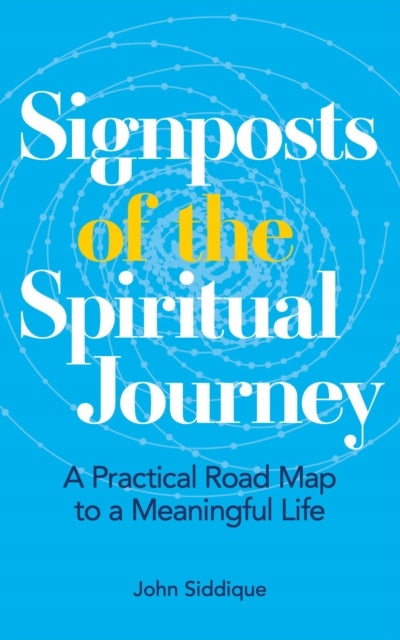 Signposts of the Spiritual Journey: A Practical Road Map to a Meaningful Life 0th New edition