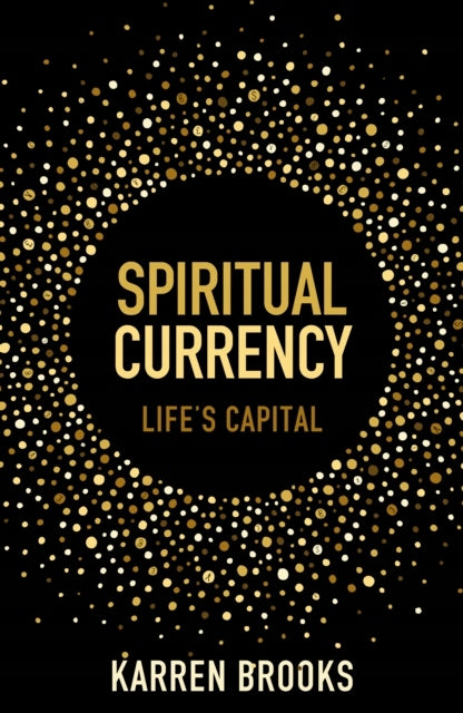 Spiritual Currency: embark on a journey through your spirituality and consciousness