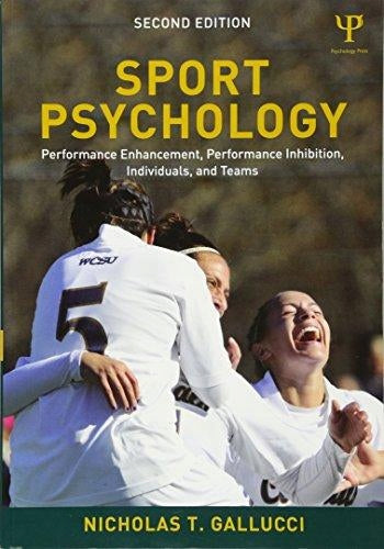 Sport Psychology: Performance Enhancement, Performance Inhibition, Individuals, and Teams 2nd edition