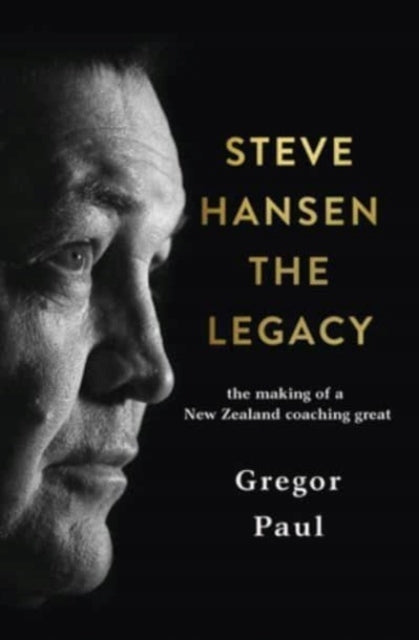 Steve Hansen: the Legacy: The Legacy
