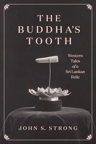 Buddhas Zahn: Westliche Geschichten über ein Relikt aus Sri Lanka 