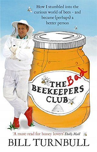 Bad Beekeepers Club: Wie ich in die seltsame Welt der Bienen stolperte – und (vielleicht) ein besserer Mensch wurde 
