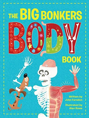 Big Bonkers Body Book: Ein erster Leitfaden zum menschlichen Körper, mit all den ekligen und ekligen Seiten, eine unterhaltsame Art, Wissenschaft zu lernen! 