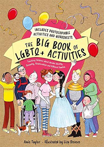 Big Book of LGBTQplus Activities: Teaching Children about Gender Identity, Sexuality, Relationships and Different Families Illustrated edition