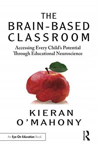 Brain-Based Classroom: Accessing Every Child's Potential Through Educational Neuroscience