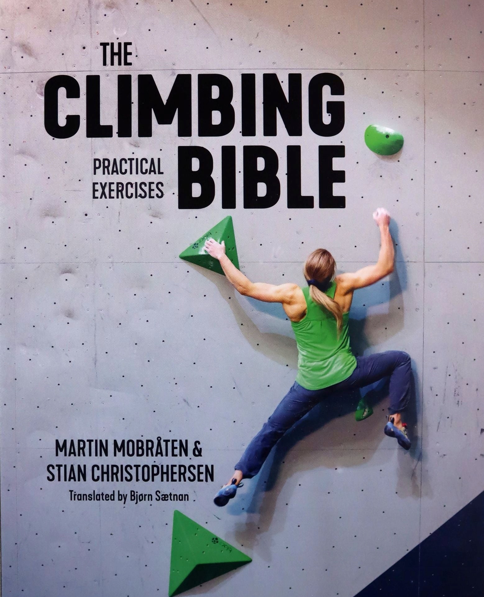 Climbing Bible: Practical Exercises: Technique and strength training for climbing