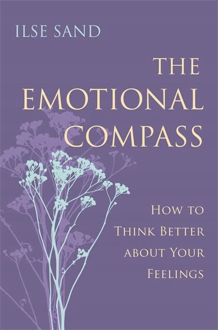 Emotional Compass: How to Think Better about Your Feelings