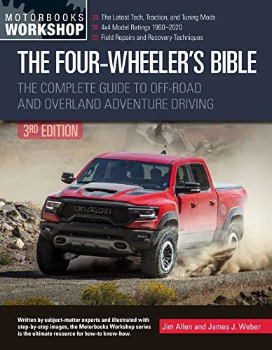 Four-Wheeler's Bible: Der vollständige Leitfaden zum Offroad- und Überland-Abenteuerfahren, überarbeitet und aktualisiert 