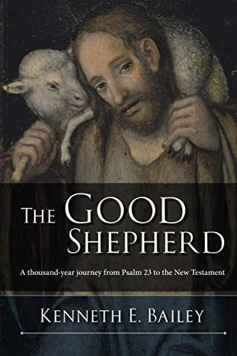 Good Shepherd: A Thousand-Year Journey From Psalm 23 To The New Testament