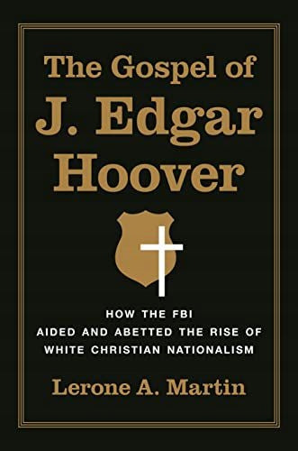 Evangelium von J. Edgar Hoover: Wie das FBI den Aufstieg des weißen christlichen Nationalismus unterstützte und begünstigte 