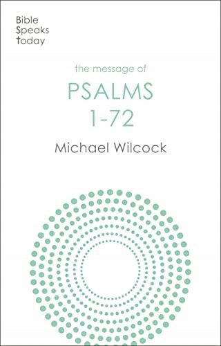 Botschaft der Psalmen 1-72: Lieder für das Volk Gottes 