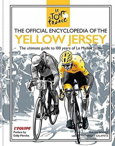Offizielle Enzyklopädie des Gelben Trikots: 100 Jahre Gelbes Trikot (Maillot Jaune) 