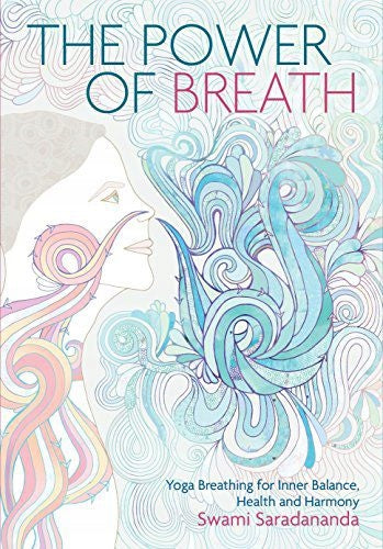 Power of Breath: The Art of Breathing Well for Harmony, Happiness and Health