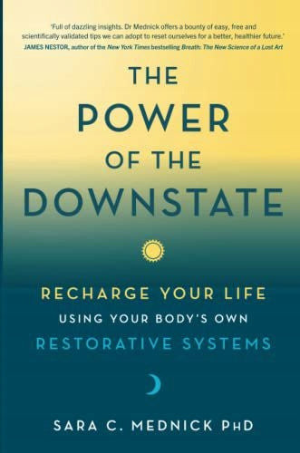 Power of the Downstate: Recharge Your Life Using Your Body's Own Restorative Systems
