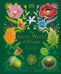 Geheime Welt der Pflanzen: Geschichten über mehr als 100 bemerkenswerte Blumen, Bäume und Samen 