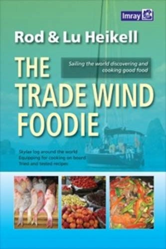 Passatwind-Feinschmecker: Gutes Essen, Kochen und Segeln um die Welt 
