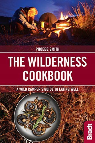 Wilderness Cookbook: A Wild Camper's Guide to Eating Well