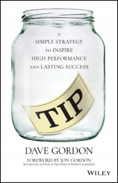 TIP: A Simple Strategy to Inspire High Performance and Lasting Success