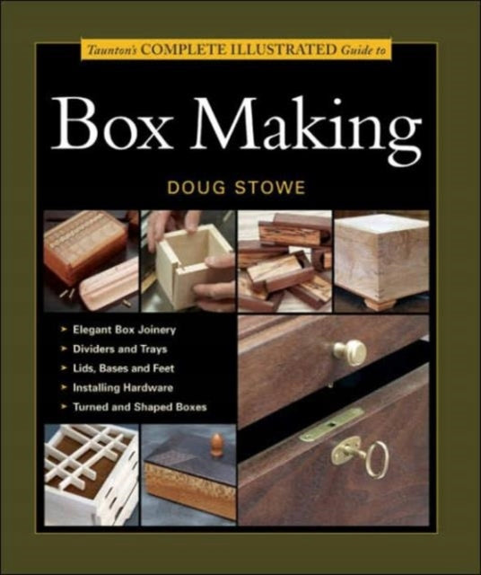Taunton's Complete Illustrated Guide to Box Making illustrated edition