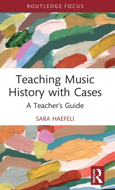 Teaching Music History with Cases: A Teacher's Guide