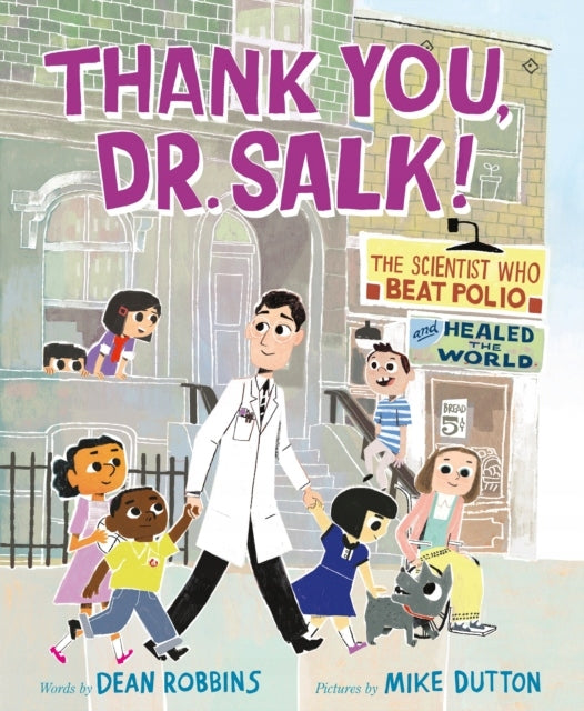 Vielen Dank, Dr. Salk!: Der Wissenschaftler, der Polio besiegte und die Welt heilte 