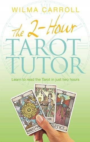 2-stündiger Tarot-Tutor: Lernen Sie, das Tarot in nur zwei Stunden zu lesen 