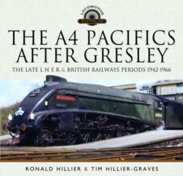 A4 Pacifics nach Gresley: Die späten LNER- und British Railways-Zeiten, 1942-1966 