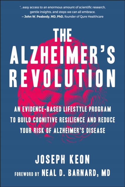 Alzheimer-Revolution: Ein evidenzbasiertes Lebensstilprogramm zum Aufbau kognitiver Belastbarkeit und zur Reduzierung Ihres Alzheimer-Risikos 