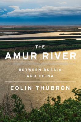 Amur: Zwischen Russland und China 