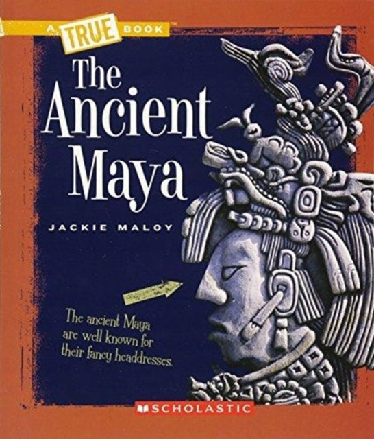 Ancient Maya (a True Book: Ancient Civilizations)