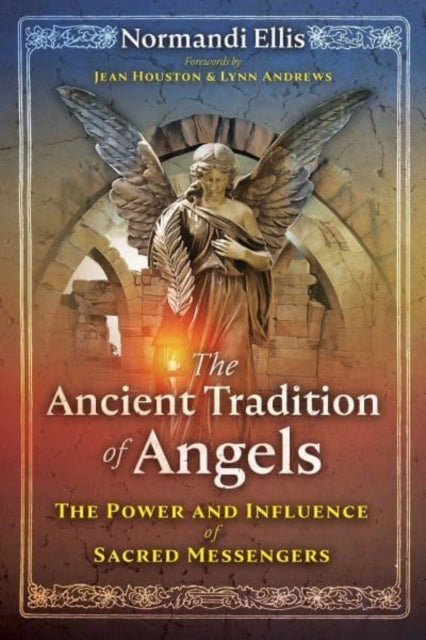 Ancient Tradition of Angels: The Power and Influence of Sacred Messengers