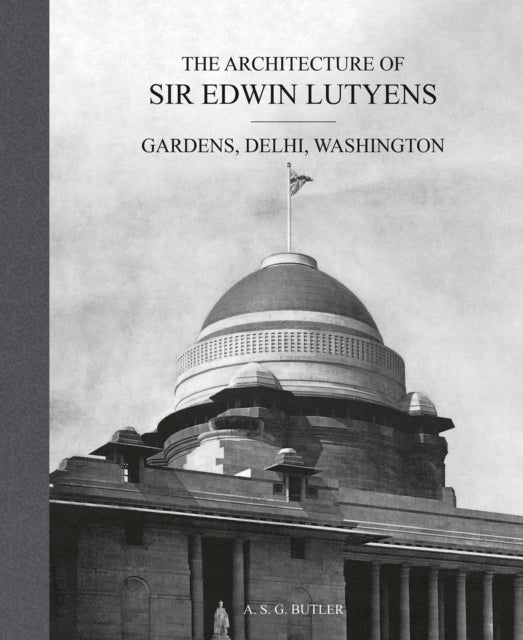 Architecture of Sir Edwin Lutyens: Volume 2: Gardens, Delhi, Washington