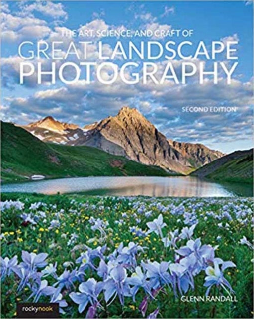 Kunst, Wissenschaft und Handwerk der großartigen Landschaftsfotografie, 2. überarbeitete Auflage 