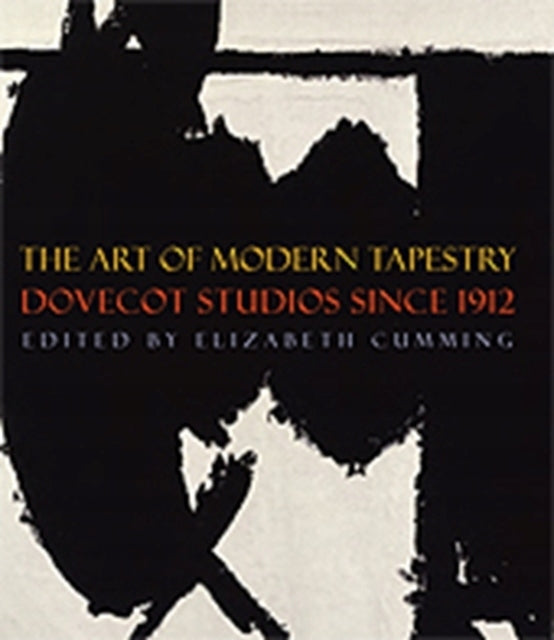 Art of Modern Tapestry: Dovecot Studios Since 1912 New edition