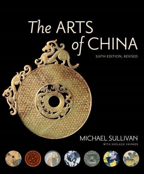 Arts of China, Sixth Edition, Revised and Expanded 6th Revised edition