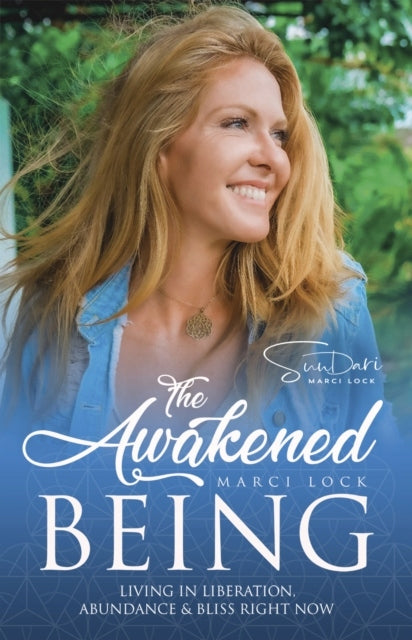 Awakened Being: Living in Liberation, Abundance & Bliss Right Now