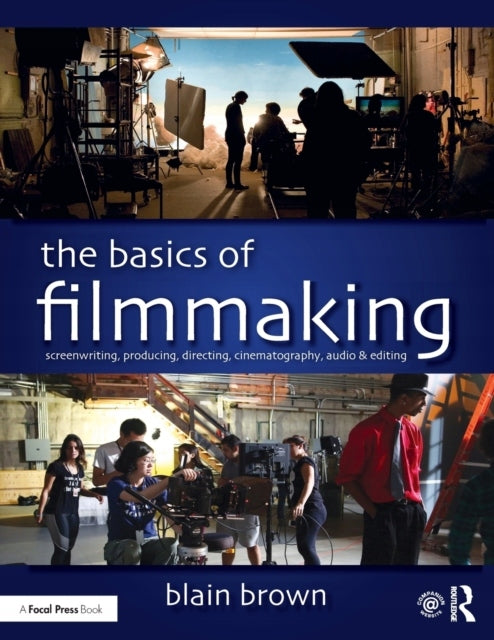 Basics of Filmmaking: Screenwriting, Producing, Directing, Cinematography, Audio, & Editing