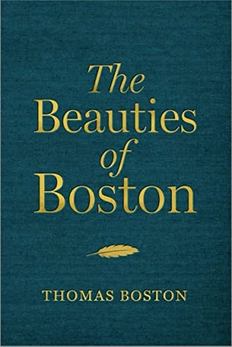 Beauties of Boston: A Selection of the Writings of Thomas Boston