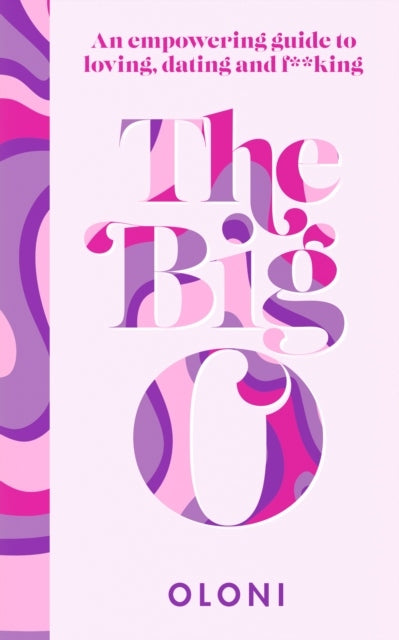 Big O: The Ultimate Sex and Relationship Guide from Twitter Guru and Laidbare Podcast Host Oloni