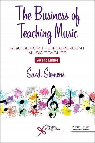 Business of Teaching Music: A Guide for the Independent Music Teacher 2nd edition