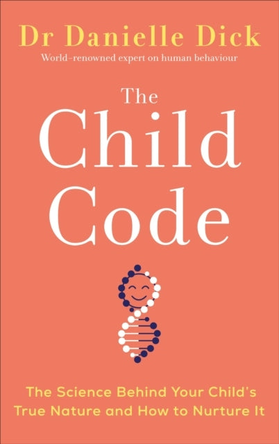 Child Code: The Science Behind Your Child's True Nature and How to Nurture It