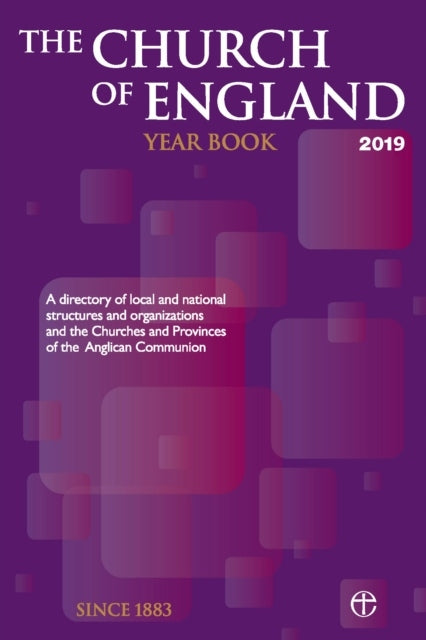 Jahrbuch der Church of England 2019: Ein Verzeichnis lokaler und nationaler Strukturen und Organisationen sowie der Kirchen und Provinzen der anglikanischen Gemeinschaft 