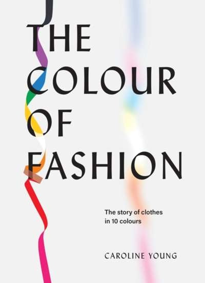 Color of Fashion: Die Geschichte von Kleidung in 10 Farben 