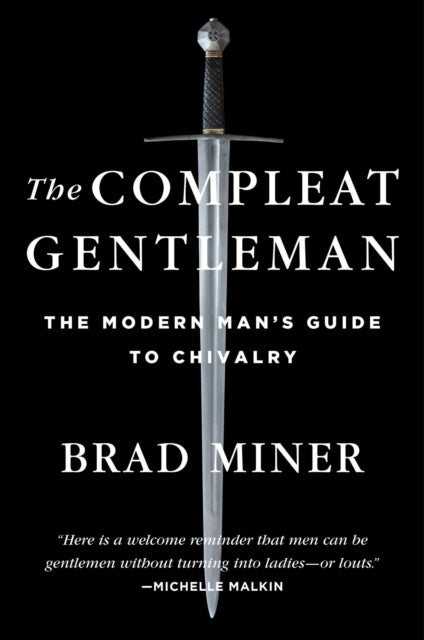 Compleat Gentleman: The Modern Man's Guide to Chivalry Revised