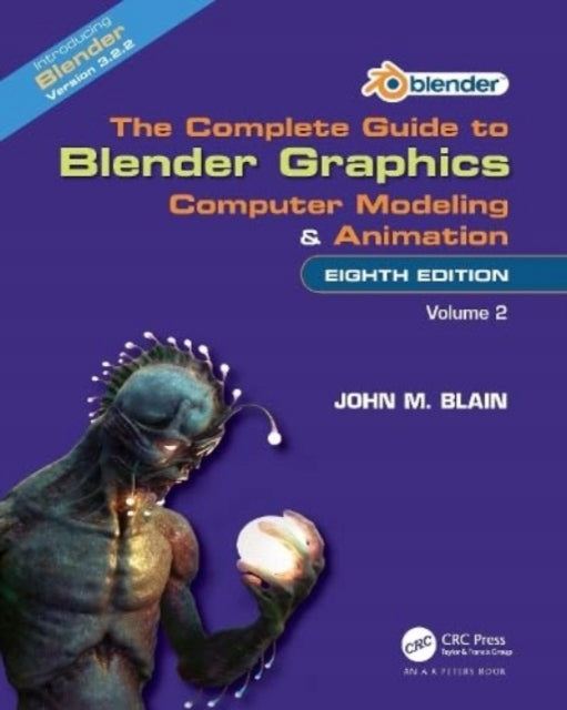 Complete Guide to Blender Graphics: Computer Modeling and Animation: Volume Two 8th edition