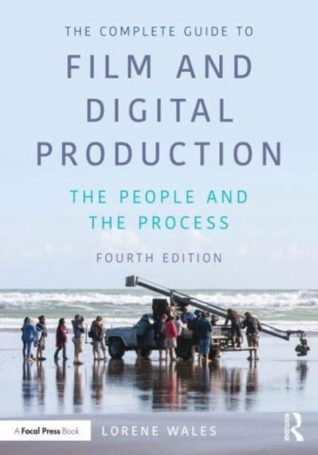 Complete Guide to Film and Digital Production: The People and The Process 4th edition