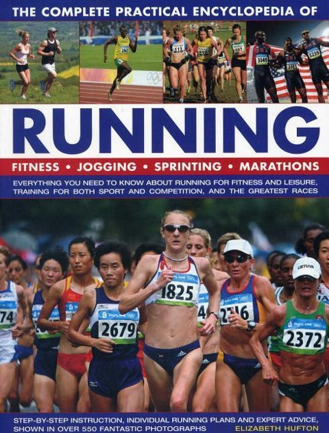 Complete Practical Encyclopedia of Running: Fitness, Jogging, Sprinting, Marathons
